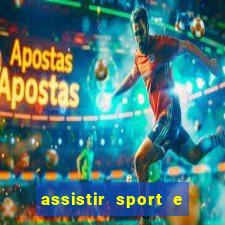 assistir sport e ponte preta